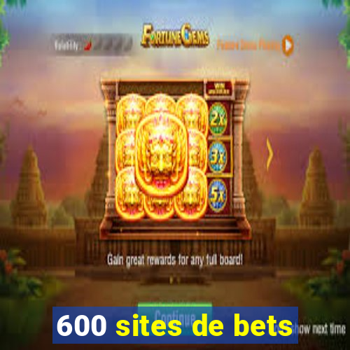 600 sites de bets