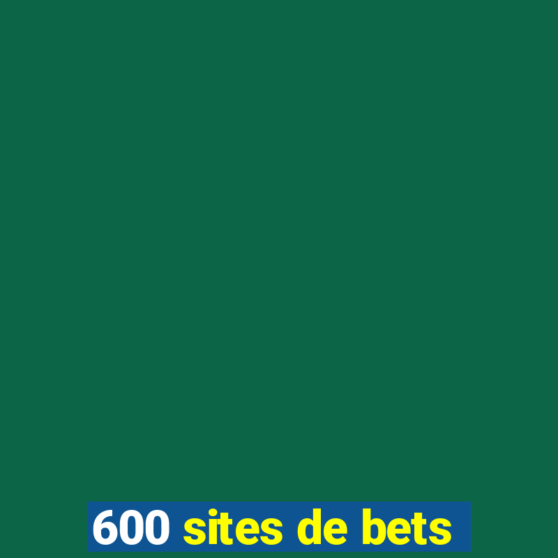 600 sites de bets