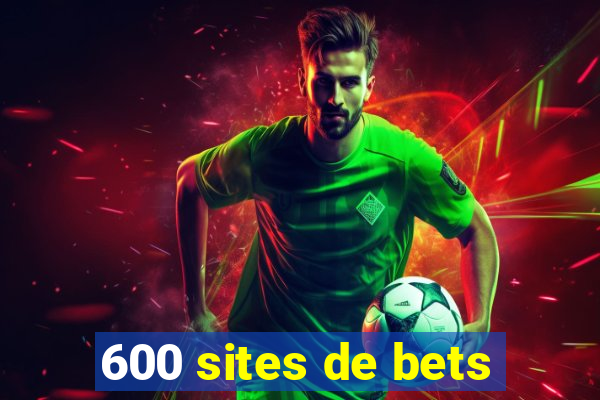 600 sites de bets