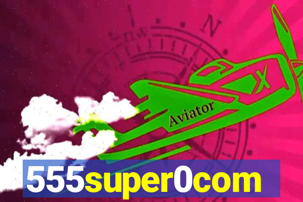 555super0com