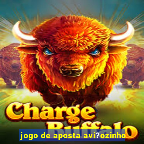 jogo de aposta avi?ozinho