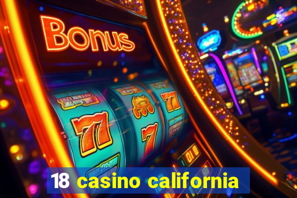 18 casino california