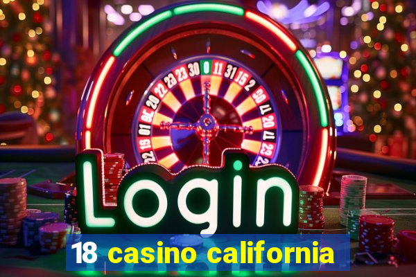 18 casino california