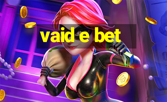 vaid e bet