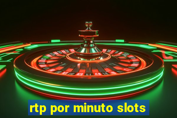 rtp por minuto slots