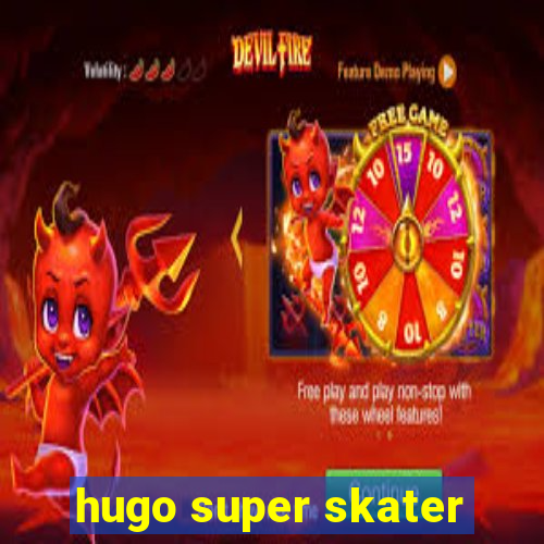 hugo super skater