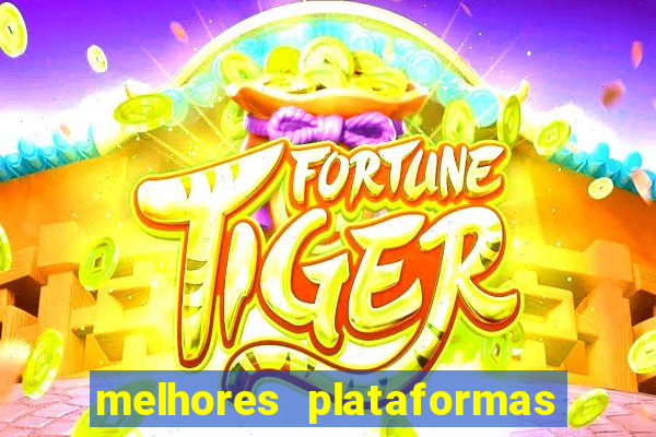 melhores plataformas de casino