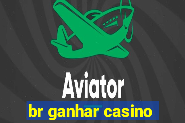 br ganhar casino