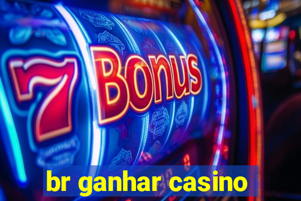 br ganhar casino