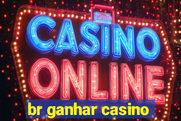 br ganhar casino