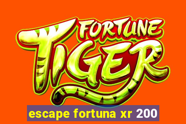 escape fortuna xr 200