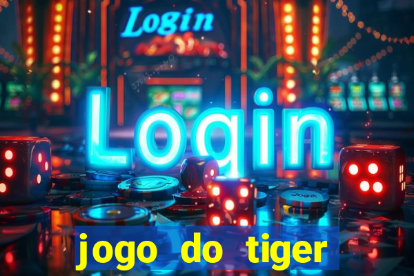 jogo do tiger melhor plataforma