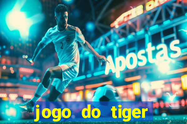 jogo do tiger melhor plataforma