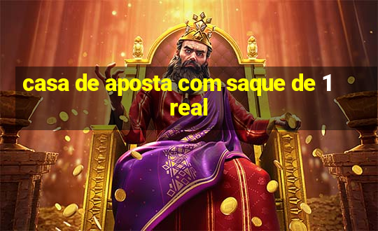 casa de aposta com saque de 1 real