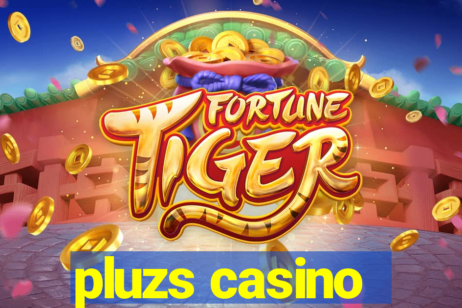 pluzs casino