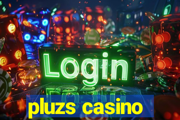 pluzs casino