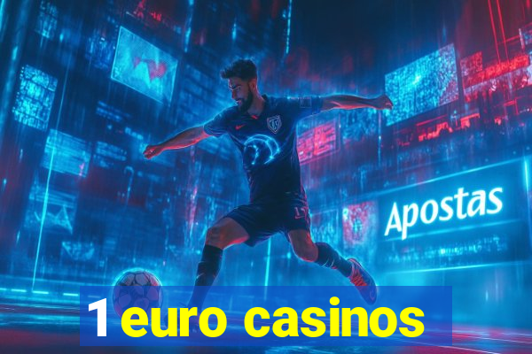 1 euro casinos