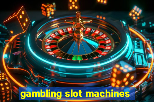 gambling slot machines