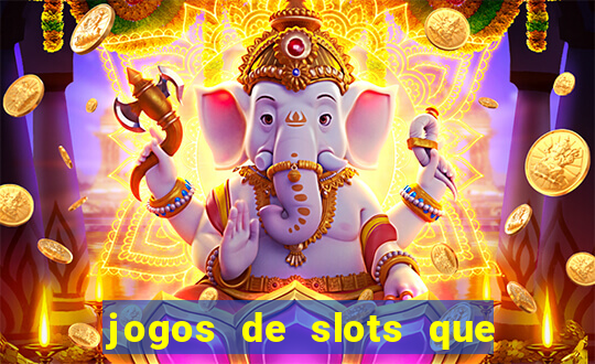 jogos de slots que pagam no cadastro