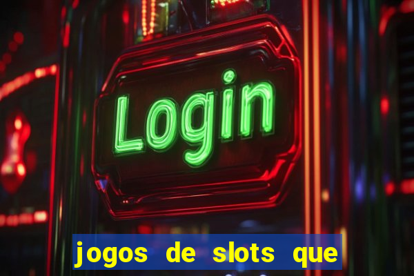 jogos de slots que pagam no cadastro