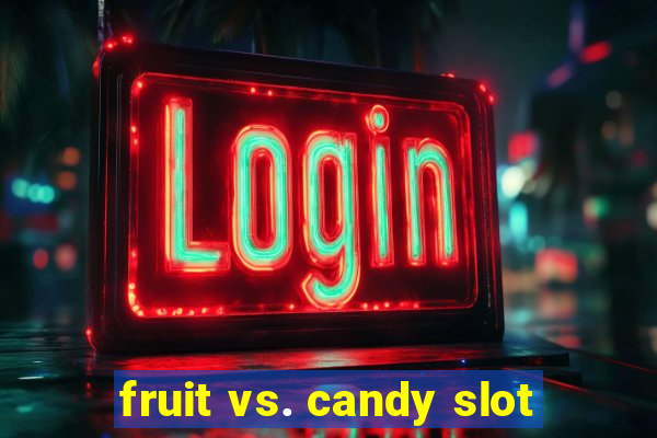 fruit vs. candy slot