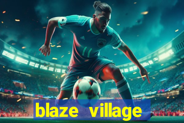 blaze village private server codes