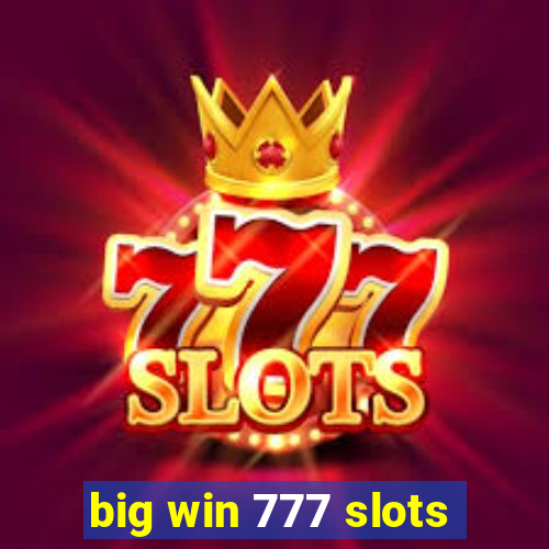 big win 777 slots