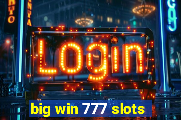 big win 777 slots