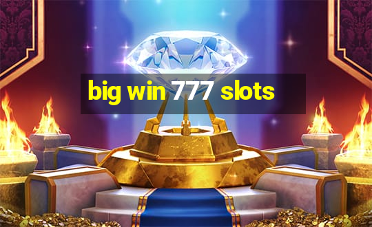 big win 777 slots