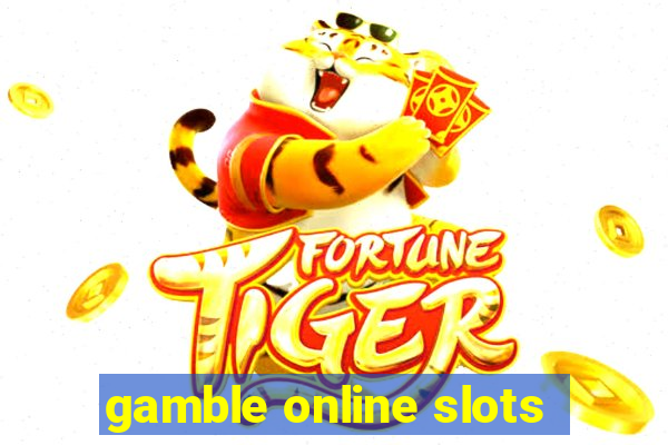 gamble online slots