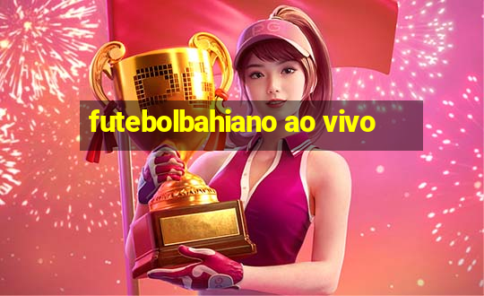 futebolbahiano ao vivo