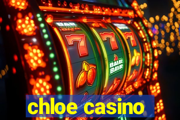 chloe casino