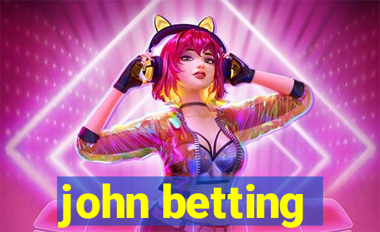 john betting