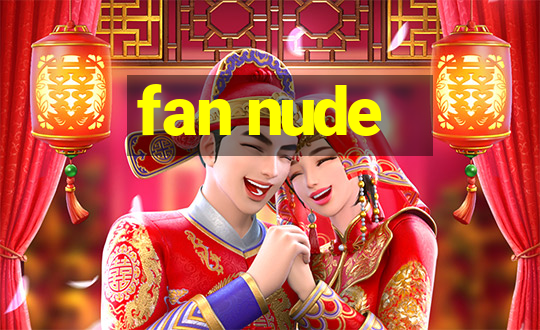 fan nude