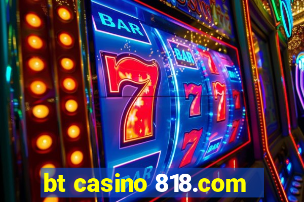 bt casino 818.com