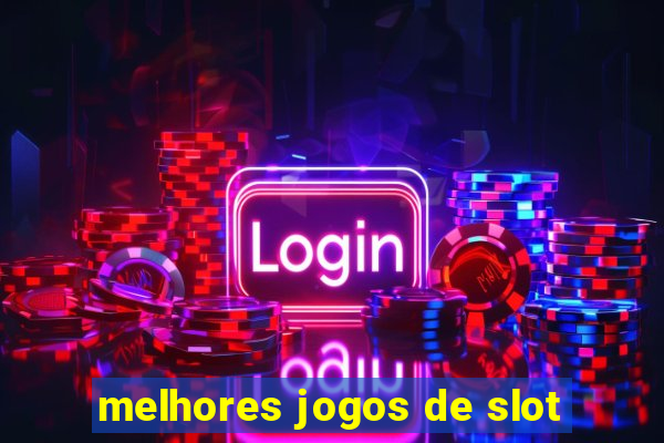 melhores jogos de slot