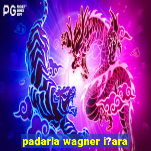 padaria wagner i?ara