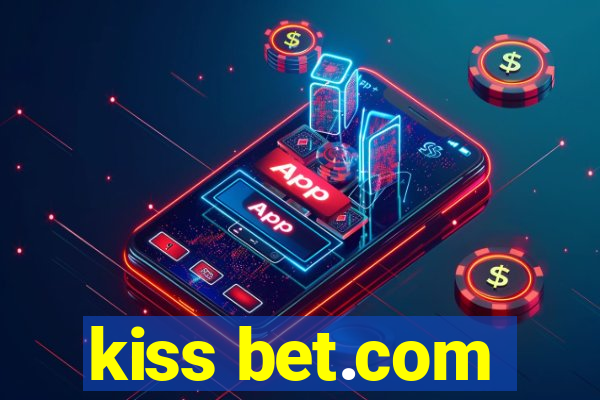 kiss bet.com