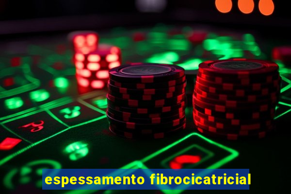 espessamento fibrocicatricial