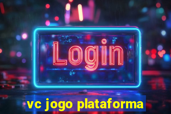 vc jogo plataforma