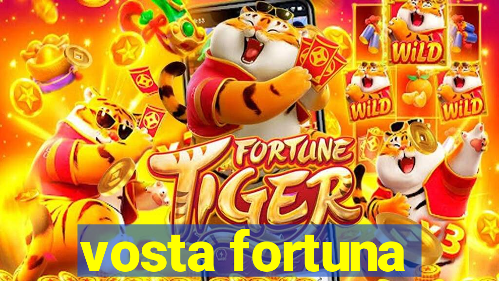 vosta fortuna