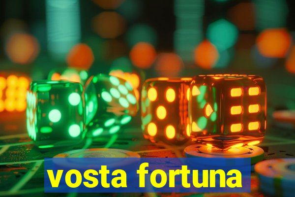 vosta fortuna