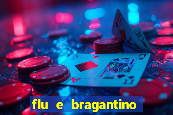 flu e bragantino onde assistir