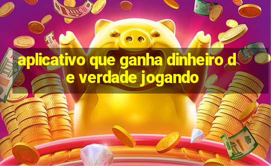 aplicativo que ganha dinheiro de verdade jogando