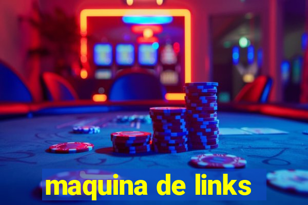 maquina de links