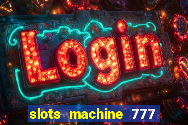 slots machine 777 mega casino