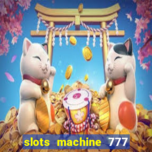 slots machine 777 mega casino