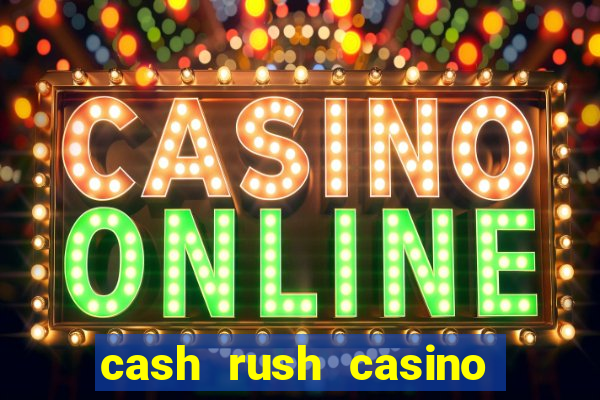 cash rush casino é confiável