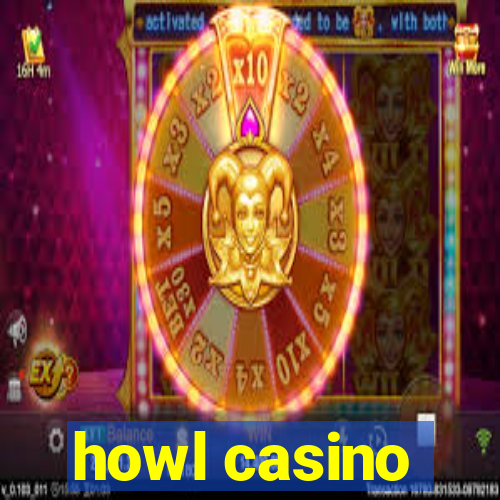 howl casino