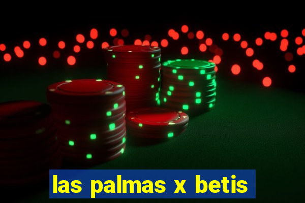 las palmas x betis